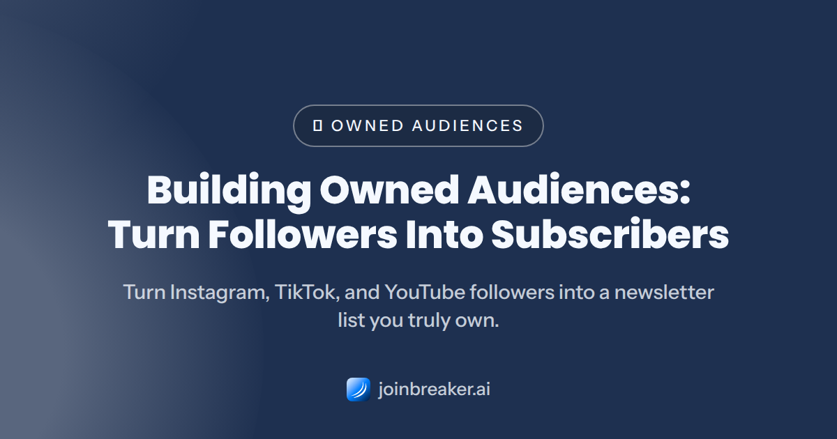 Building Owned Audiences: Turn Followers Into Subscribers
